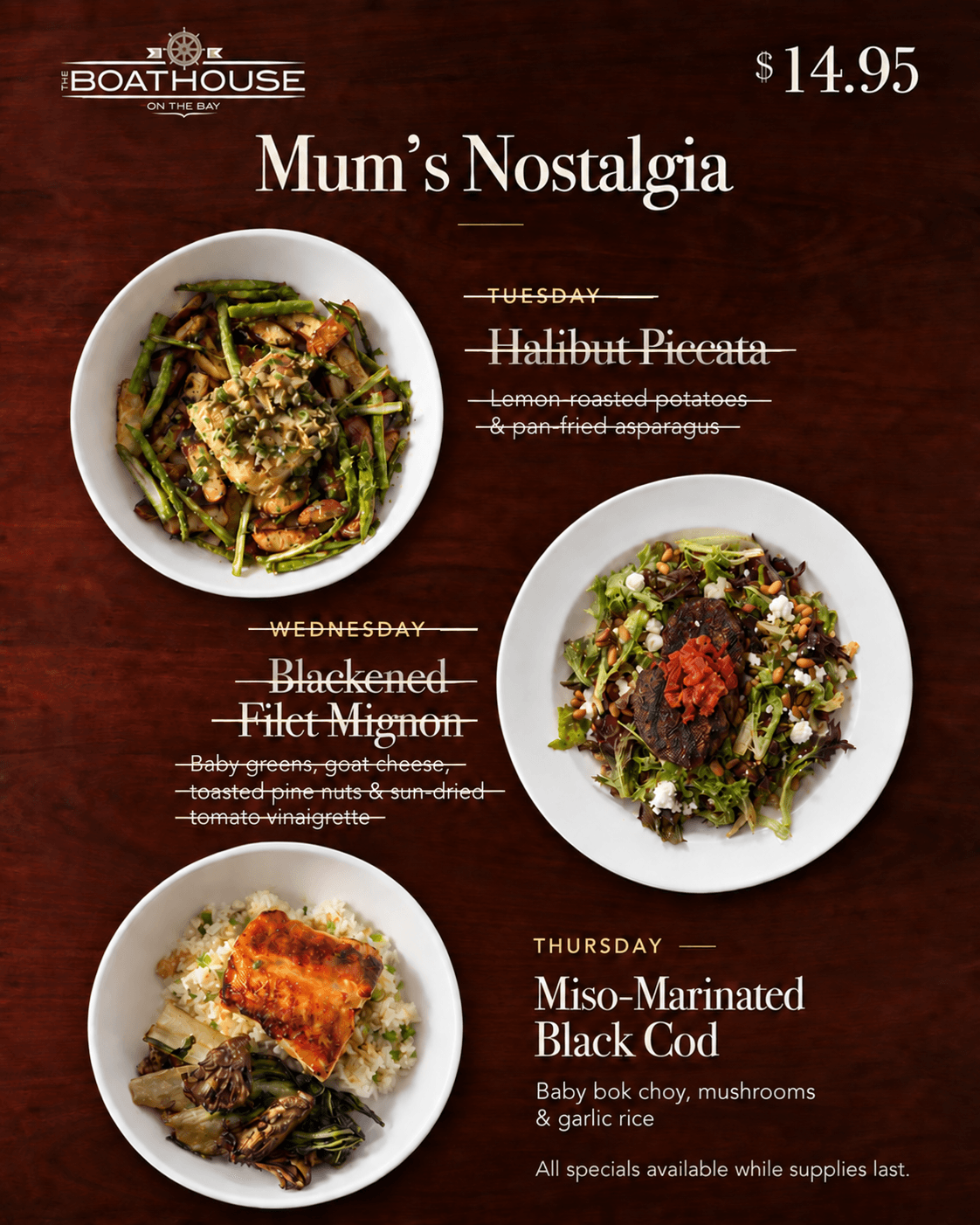 Mum’s Nostalgia: halibut piccata, blackened filet mignon with baby greens, and miso-marinated black cod. $14.95 each, while supplies last.