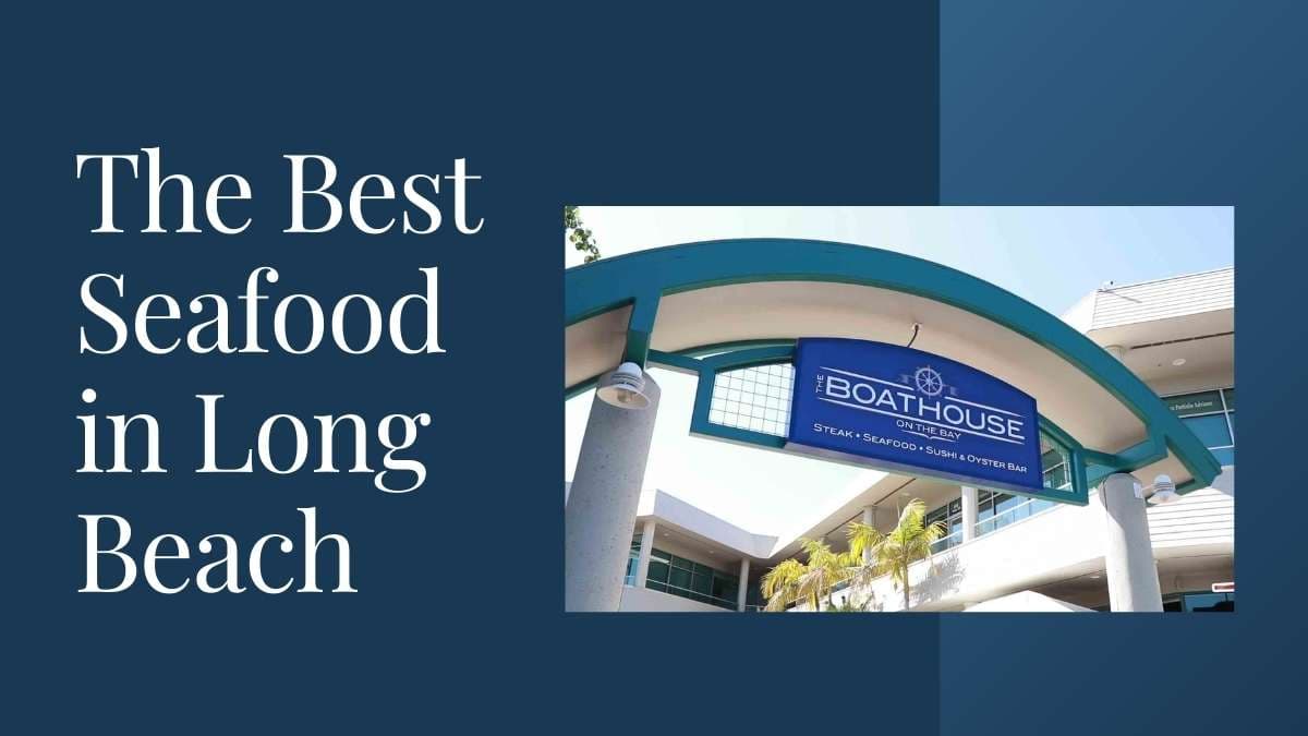 Dive into Long Beach's Best Seafood Spots